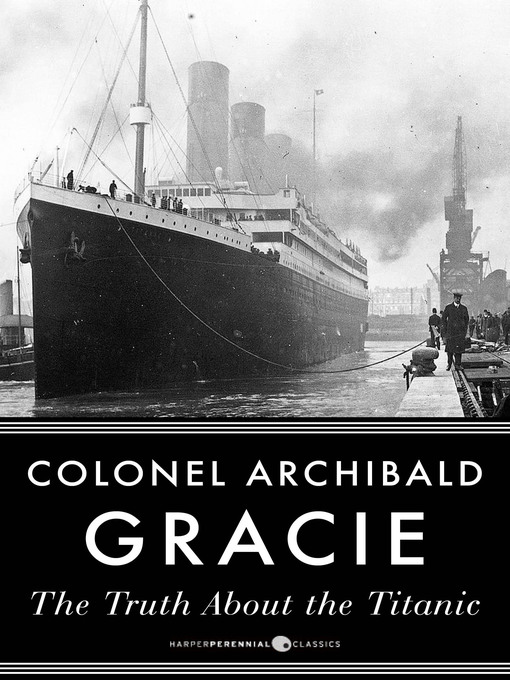 Title details for The Truth About the Titanic by Archibald Gracie - Wait list